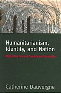 Humanitarianism, Identity, and Nation: Migration Laws in Canada and Australia (Paperback)