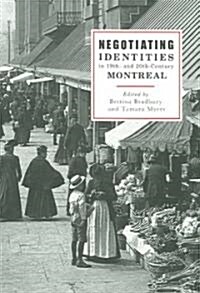 Negotiating Identities in Nineteenth- And Twentieth-Century Montreal (Paperback)