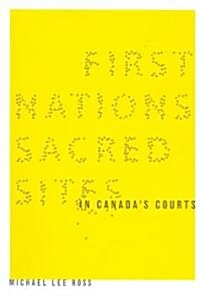 First Nations Sacred Sites in Canadas Courts (Paperback)