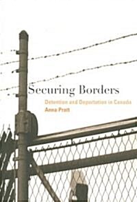 Securing Borders: Detention and Deportation in Canada (Paperback)