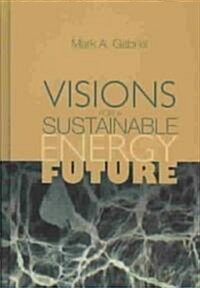 Visions for a Sustainable Energy Future (Hardcover, St Martins Gri)