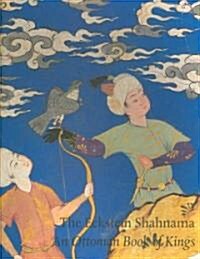 Eckstein Shahnama : An Ottoman Book of Kings (Paperback)