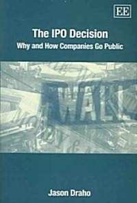 The IPO Decision : Why and How Companies Go Public (Paperback)