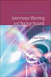 Greenhouse Warming and Nuclear Hazards: A Series of Essays and Research Papers (Paperback)