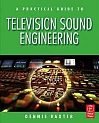 A Practical Guide to Television Sound Engineering (Paperback)