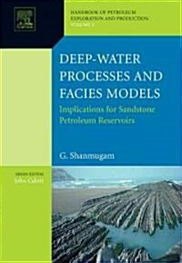 Deep-Water Processes and Facies Models: Implications for Sandstone Petroleum Reservoirs (Hardcover)