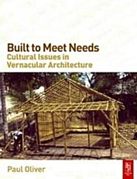 Built to Meet Needs: Cultural Issues in Vernacular Architecture (Hardcover)