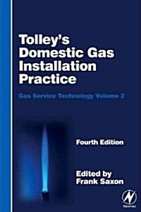 Tolleys Domestic Gas Installation Practice: Gas Service Technology Volume 2 (Hardcover, 4th, Revised)