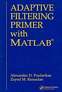 Adaptive Filtering Primer with MATLAB (Paperback)