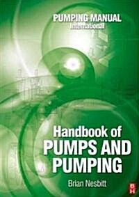 Handbook of Pumps and Pumping : Pumping Manual International (Hardcover)