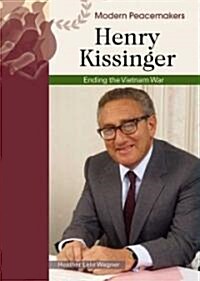 Henry Kissinger: Ending the Vietnam War (Library Binding)