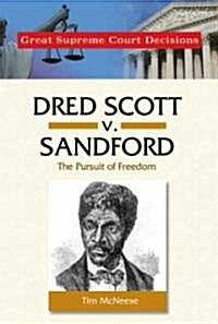 Dred Scott V. Sandford: The Pursuit of Freedom (Library Binding)