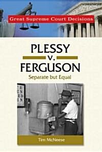 Plessy V. Ferguson: Separate But Equal (Library Binding)