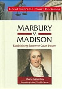 Marbury V. Madison: Establishing Supreme Court Power (Hardcover)