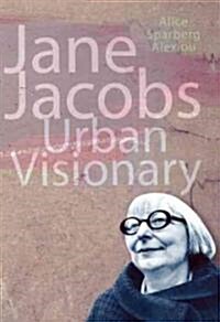 Jane Jacobs: Urban Visionary (Hardcover)