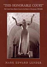 This Honorable Court: The United States District Court for the District of New Jersey, 1789-2000 (Hardcover, None)
