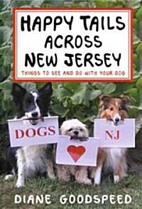 Happy Tails Across New Jersey: Things to See and Do with Your Dog in the Garden State (Paperback)