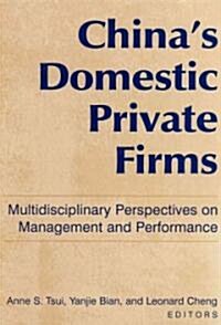 Chinas Domestic Private Firms: : Multidisciplinary Perspectives on Management and Performance (Hardcover)