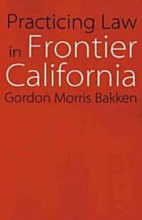 Practicing Law in Frontier California (Paperback)