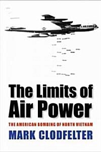 The Limits of Air Power: The American Bombing of North Vietnam (Paperback)