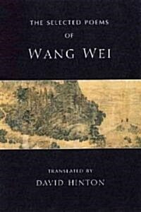 The Selected Poems of Wang Wei (Paperback)