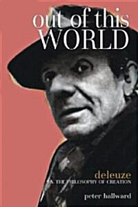 Out Of This World : Deleuze and the Philosophy of Creation (Hardcover)