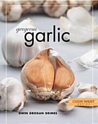 Gorgeous Garlic (Paperback)