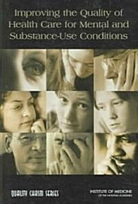 Improving the Quality of Health Care for Mental and Substance-Use Conditions (Hardcover)
