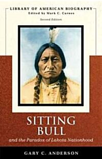 Sitting Bull and the Paradox of Lakota Nationhood (Library of American Biography Series) (Paperback, 2)