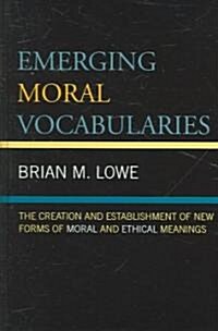Emerging Moral Vocabularies: The Creation and Establishment of New Forms of Moral and Ethical Meanings (Hardcover)