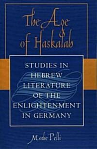 The Age of Haskalah: Studies in Hebrew Literature of the Enlightenment in Germany (Paperback, Revised)