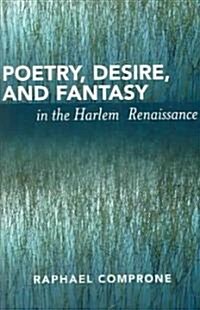 Poetry, Desire, and Fantasy in the Harlem Renaissance (Paperback)