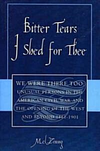 Bitter Tears I Shed for Thee: We Were There Too (Paperback)