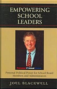 Empowering School Leaders: Personal Political Power for School Board Members and Administrators (Hardcover)
