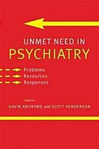 Unmet Need in Psychiatry : Problems, Resources, Responses (Paperback)