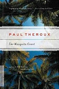 The Mosquito Coast (Paperback, Reprint)