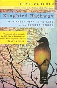 Kingbird Highway: The Biggest Year in the Life of an Extreme Birder (Paperback)