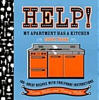 Help! My Apartment Has a Kitchen Cookbook: 100 + Great Recipes with Foolproof Instructions (Paperback)