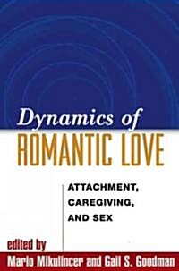 Dynamics of Romantic Love: Attachment, Caregiving, and Sex (Hardcover)