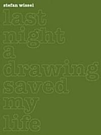 Last Night a Drawing Saved My Life (Hardcover)