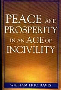 Peace and Prosperity in an Age of Incivility (Paperback)