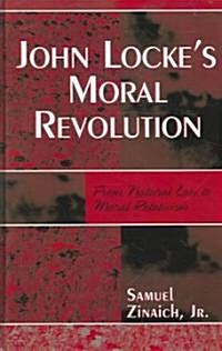 John Lockes Moral Revolution: From Natural Law to Moral Relativism (Hardcover)