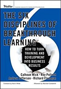 The Six Disciplines of Breakthrough Learning (Hardcover)