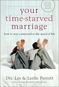 Your Time-Starved Marriage: How to Stay Connected at the Speed of Life (Hardcover)
