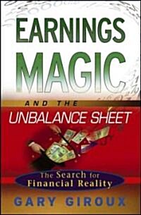 Earnings Magic and the Unbalance Sheet: The Search for Financial Reality (Hardcover)