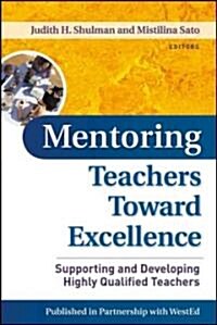 Mentoring Teachers Toward Excellence: Supporting and Developing Highly Qualified Teachers (Hardcover)