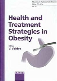 Health and Treatment Strategies in Obesity: Advances in Psychosomatic Medicine Vol. 27 (Hardcover)