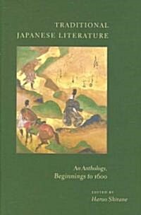 Traditional Japanese Literature: An Anthology, Beginnings to 1600 (Hardcover)