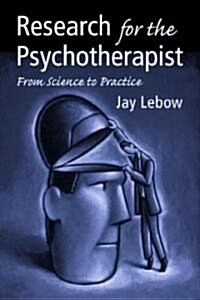 Research for the Psychotherapist : From Science to Practice (Paperback)
