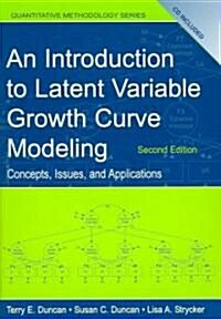 An Introduction to Latent Variable Growth Curve Modeling: Concepts, Issues, and Applications [With CD] (Paperback, 2)